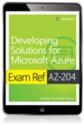 Image for Exam Ref AZ-204 Developing Solutions for Microsoft Azure