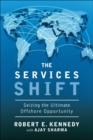 Image for Services Shift, The: Seizing the Ultimate Offshore Opportunity