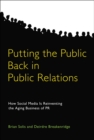 Image for Putting the Public Back in Public Relations: How Social Media Is Reinventing the Aging Business of PR