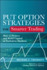 Image for Put Option Strategies for Smarter Trading : How to Protect and Build Capital in Turbulent Markets