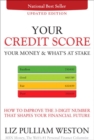 Image for Your Credit Score, Your Money and What&#39;s at Stake : How to Improve the 3-Digit Number That Shapes Your Financial Future