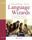 Image for Unleashing your language wizards  : a brain-based approach to effective editing and writing