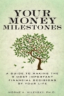 Image for Your money milestones  : a guide to making the 9 most important financial decisions in your life