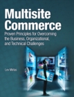Image for Multi-site commerce: proven principles for overcoming the business, organizational, and technical challenges