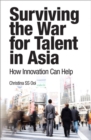 Image for Surviving the War for Talent in Asia: How Innovation Can Help, E-Pub