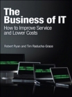 Image for The business of IT: how to improve service and lower costs