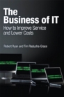 Image for The business of IT: how to improve service and lower costs, portable documents