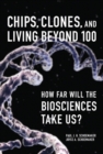 Image for Chips, clones, and living beyond 100: how far will the biosciences take us?