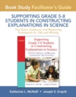 Image for Facilitator&#39;s Guide for Supporting Grade 5-8 Students in Constructing Explanations in Science : The Claim, Evidence, and Reasoning Framework for Talk and Writing