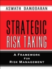 Image for Strategic risk taking  : a framework for risk management