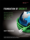 Image for Foundation of Green IT: Consolidation, Virtualization, Efficiency, and ROI in the Data Center