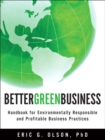 Image for Better green business: handbook for environmentally responsible and profitable business practices