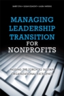 Image for Managing leadership transition for nonprofits  : passing the torch to sustain organizational excellence