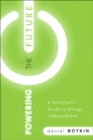 Image for Powering the future  : a scientist&#39;s guide to energy independence