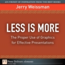 Image for Less Is More: The Proper Use of Graphics for Effective Presentations