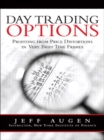 Image for Day trading options: profiting from price distortions in very brief time frames