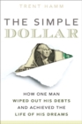 Image for The Simple Dollar : How One Man Wiped Out His Debts and Achieved the Life of His Dreams