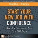 Image for Start Your New Job with Confidence: Ideas for Success in Your First 100 Days