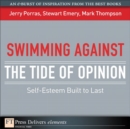 Image for Swimming Against the Tide of Opinion: Self-Esteem Built to Last