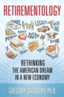 Image for Retirementology: rethinking the American dream in a new economy