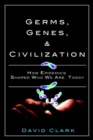 Image for Germs, genes, &amp; civilization: how epidemics shaped who we are today