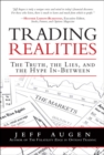 Image for Trading realities  : the truth, the lies, and the hype in-between