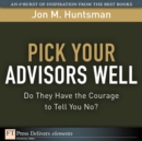 Image for Pick Your Advisors Well: Do They Have the Courage to Tell You No?