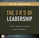 Image for 3 R&#39;s of Leadership:  Risk, Responsibility, and Reliability, The