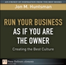 Image for Run Your Business as If You Are the Owner: Creating the Best Culture