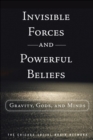 Image for Invisible Forces and Powerful Beliefs