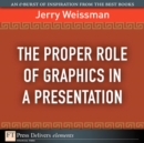 Image for Proper Role of Graphics in a Presentation, The