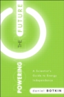 Image for Powering the future: a scientist&#39;s guide to energy independence