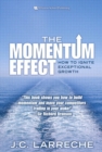 Image for Momentum Effect, The: How to Ignite Exceptional Growth