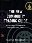 Image for The new commodity trading guide  : breakthrough strategies for capturing market profits