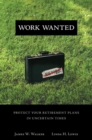Image for Work Wanted: Protect Your Retirement Plans in Uncertain Times