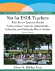 Image for Not for ESOL Teachers : What Every Classroom Teacher Needs to Know About the Linguistically, Culturally, and Ethnically Diverse Studen