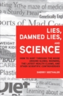 Image for Lies, damned lies, and science  : how to sort through the noise around global warming, the latest health claims, and other scientific controversies