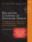 Image for Balancing coupling in software design  : successful software architecture in general and distributed systems