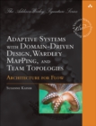 Image for Adaptive Systems with Domain-Driven Design, Wardley Mapping, and Team Topologies : Architecture for Flow