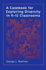 Image for A Casebook for Exploring Diversity in K-12 Classrooms