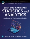 Image for Even you can learn statistics and analytics  : an easy to understand guide