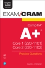 Image for CompTIA A+ Practice Questions Exam Cram Core 1 (220-1101) and Core 2 (220-1102)