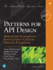 Image for Patterns for API Design: Simplifying Integration With Loosely Coupled Message Exchanges