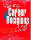 Image for Making Career Decisions That Count : A Practical Guide