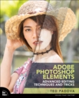 Image for Adobe Photoshop Elements advanced editing techniques and tricks  : the essential guide to going beyond guided edits