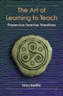 Image for The Art of Learning to Teach : Preservice Teacher Narratives
