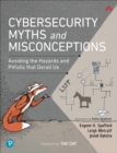 Image for Cybersecurity myths and misconceptions  : avoiding the hazards and pitfalls that derail us