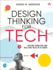 Image for Design thinking for tech  : solving problems and realizing value in 24 hours