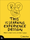 Image for This Is Learning Experience Design: What It Is, How It Works, and Why It Matters