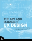 Image for The art and science of UX design  : a step-by-step guide to designing amazing user experiences